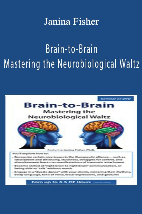 Janina Fisher – Brain–to–Brain: Mastering the Neurobiological Waltz