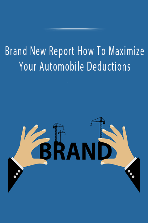 Brand New Report How To Maximize Your Automobile Deductions