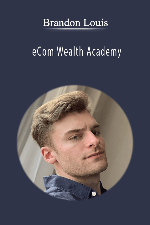 eCom Wealth Academy – Brandon Louis