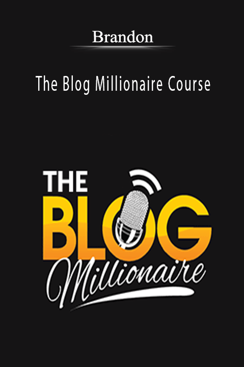 The Blog Millionaire Course – Brandon