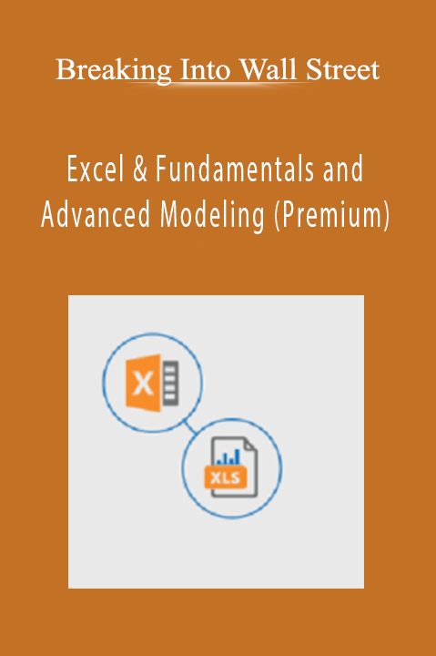 Excel & Fundamentals and Advanced Modeling (Premium) – Breaking Into Wall Street