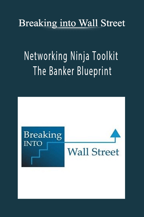 Networking Ninja Toolkit – The Banker Blueprint – Breaking into Wall Street