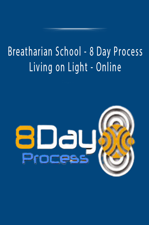 8 Day Process – Living on Light – Online – Breatharian School