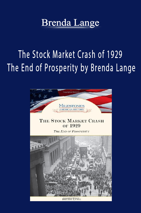 The Stock Market Crash of 1929 The End of Prosperity by Brenda Lange – Brenda Lange