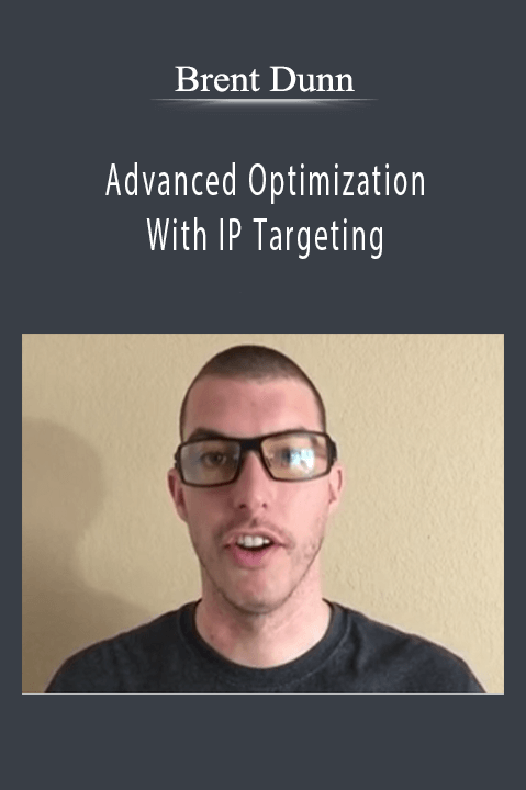 Advanced Optimization With IP Targeting – Brent Dunn