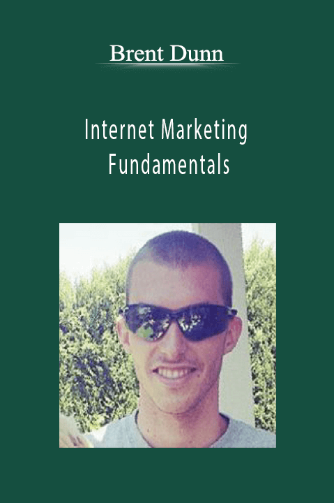 Internet Marketing Fundamentals – Brent Dunn