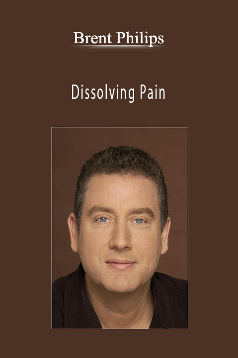 Dissolving Pain – Brent Phillips