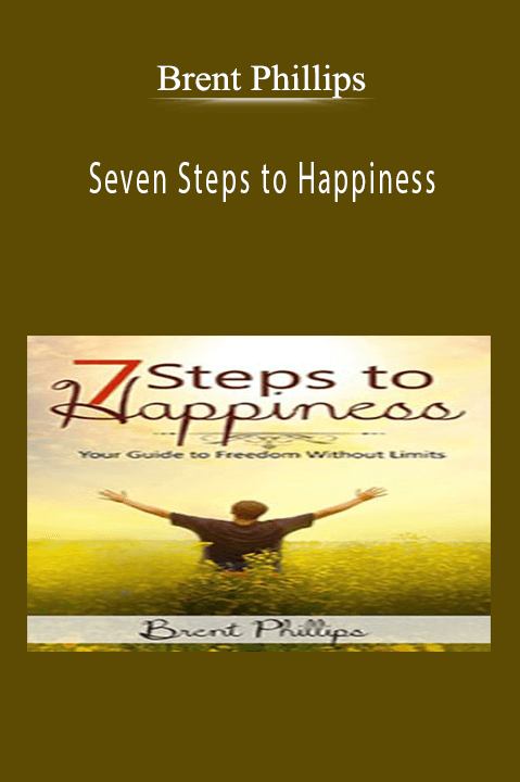 Seven Steps to Happiness – Brent Phillips