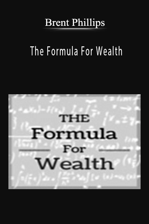 The Formula For Wealth – Brent Phillips