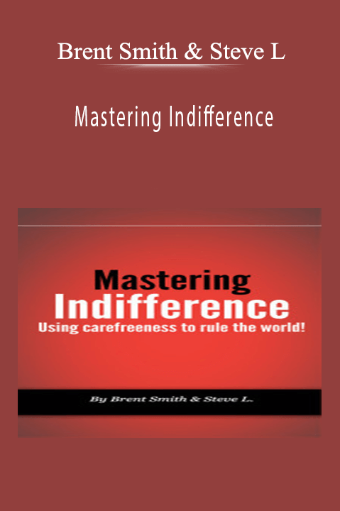 Mastering Indifference – Brent Smith & Steve L