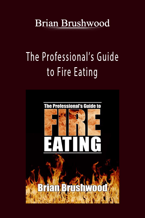 The Professional’s Guide to Fire Eating – Brian Brushwood