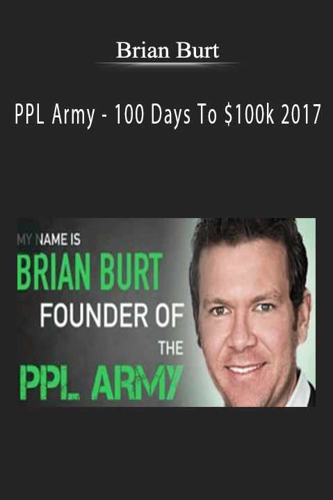 PPL Army – 100 Days To $100k 2017 – Brian Burt