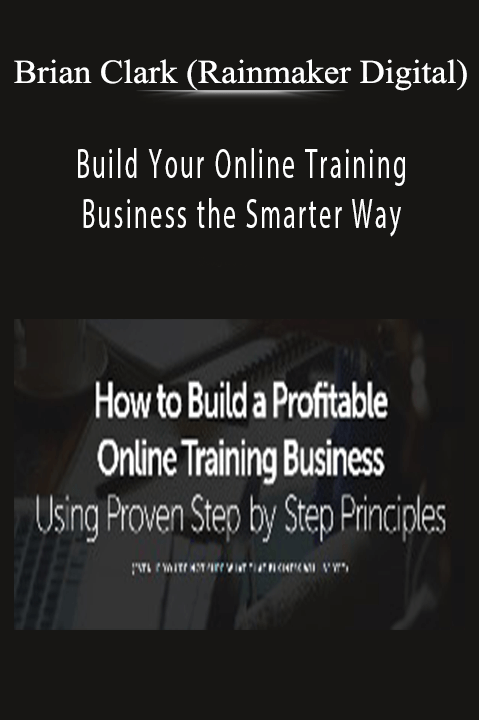 Build Your Online Training Business the Smarter Way – Brian Clark (Rainmaker Digital)