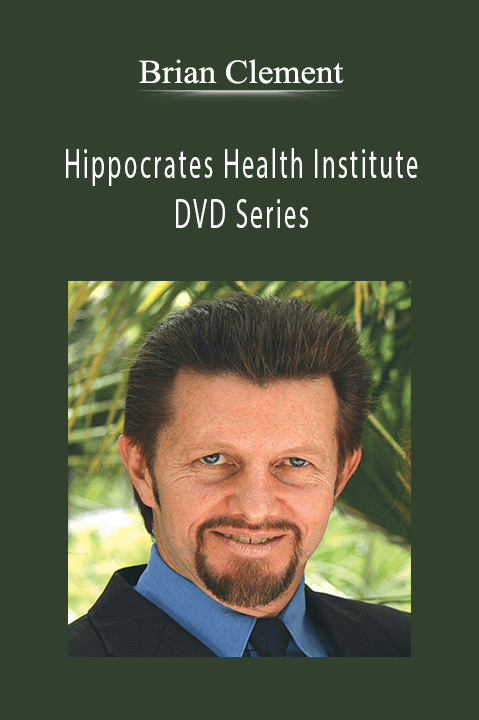 Hippocrates Health Institute – DVD Series – Brian Clement