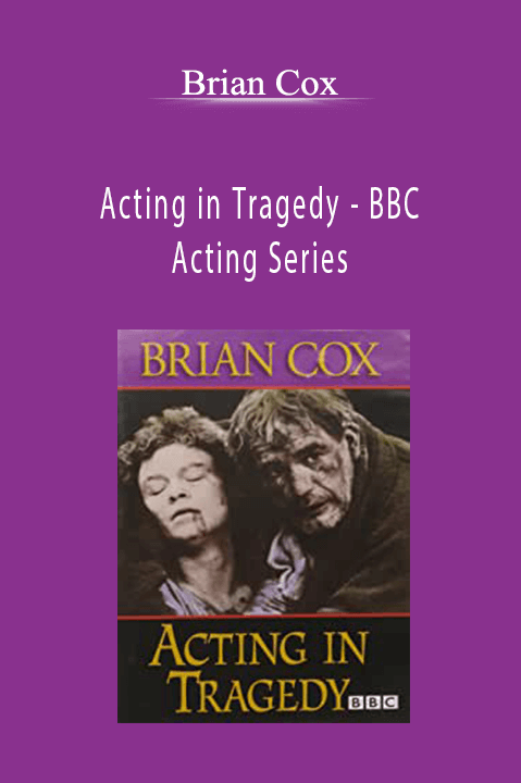 Acting in Tragedy – BBC Acting Series – Brian Cox