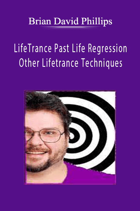 LifeTrance: Past Life Regression & Other Lifetrance Techniques – Brian David Phillips