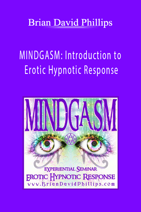 MINDGASM: Introduction to Erotic Hypnotic Response – Brian David Phillips