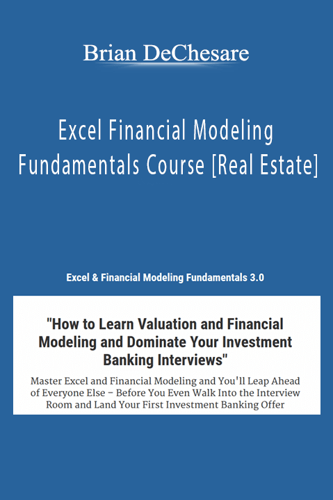 Excel Financial Modeling Fundamentals Course [Real Estate] – Brian DeChesare