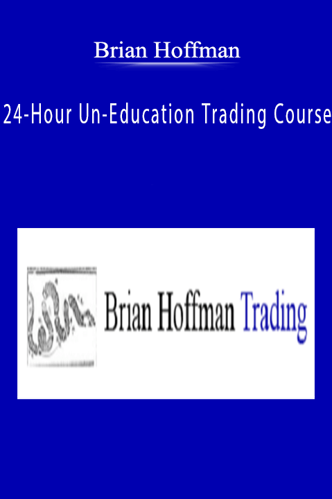 24–Hour Un–Education Trading Course – Brian Hoffman