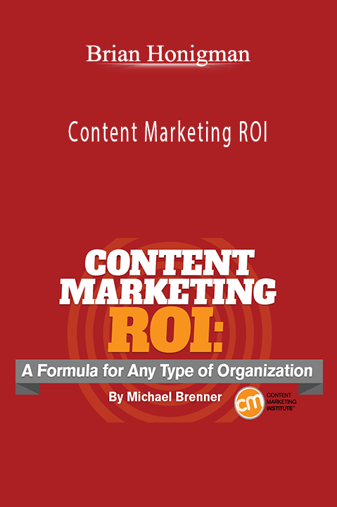 Content Marketing ROI – Brian Honigman