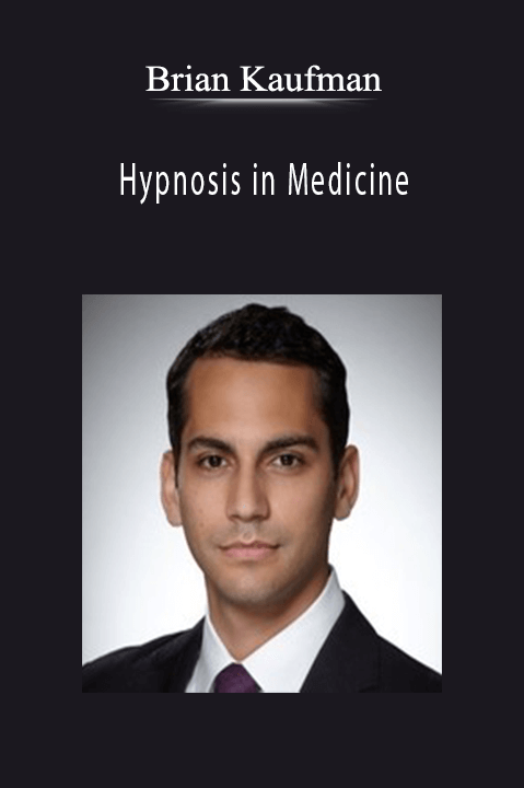 Hypnosis in Medicine – Brian Kaufman