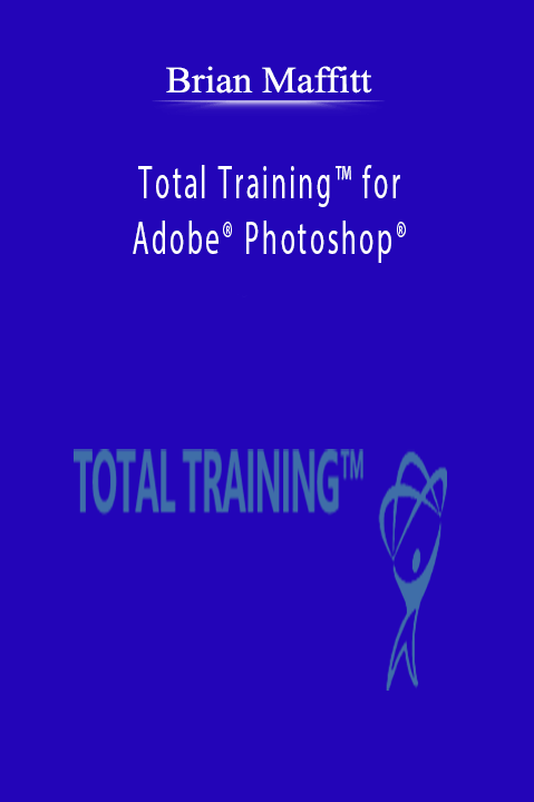 Total Training for Adobe Photoshop: Mastering Advanced Techniques with Brian Maffitt – Brian Maffitt