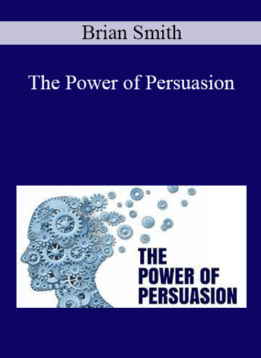 The Power of Persuasion – Brian Smith