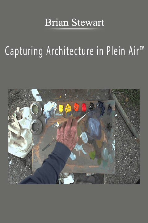 Brian Stewart: Capturing Architecture in Plein Air™