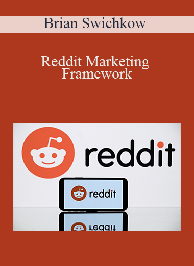 Reddit Marketing Framework – Brian Swichkow