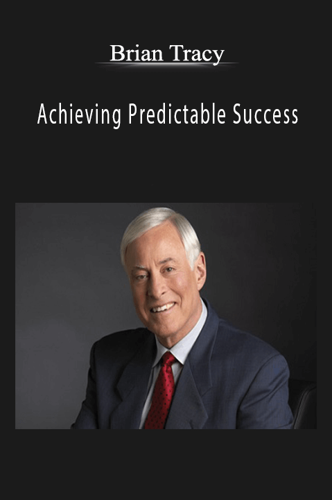 Achieving Predictable Success – Brian Tracy