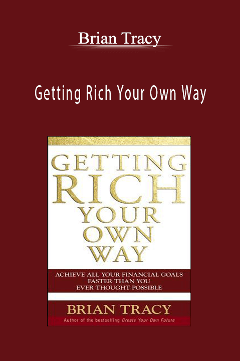 Getting Rich Your Own Way – Brian Tracy