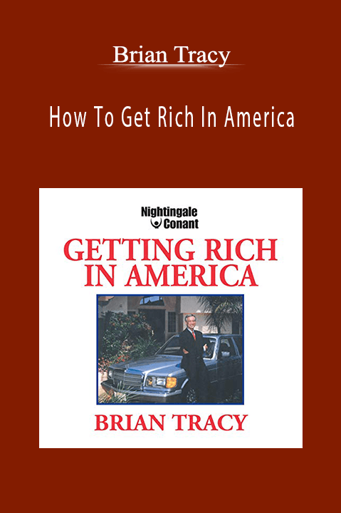 How To Get Rich In America – Brian Tracy