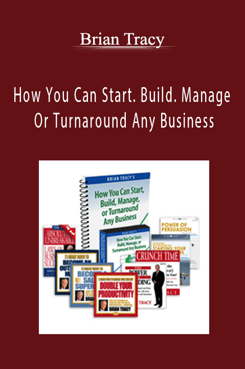 How You Can Start. Build. Manage Or Turnaround Any Business – Brian Tracy