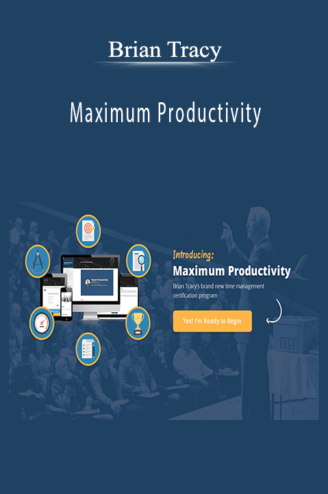 Maximum Productivity with Brian Tracy – Brian Tracy