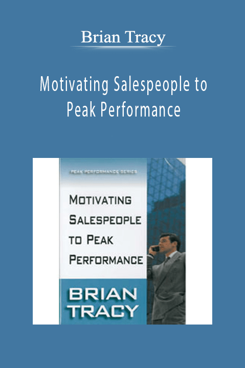 Motivating Salespeople to Peak Performance – Brian Tracy