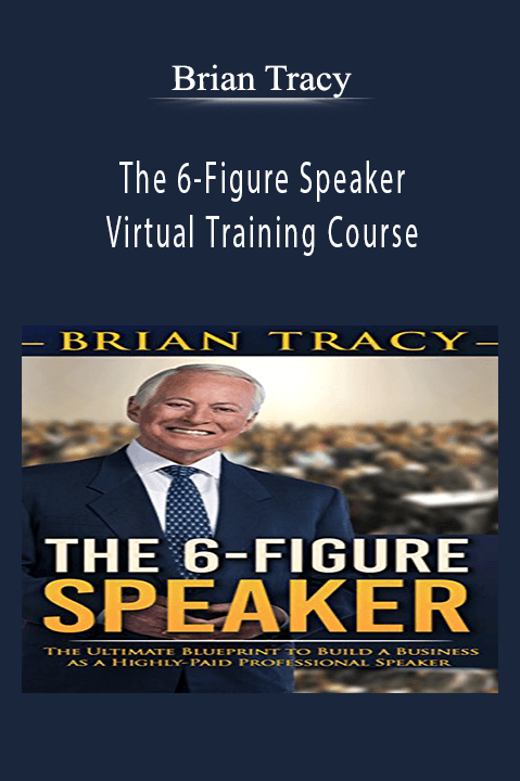 The 6–Figure Speaker Virtual Training Course – Brian Tracy