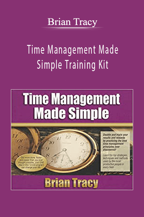 Time Management Made Simple Training Kit – Brian Tracy