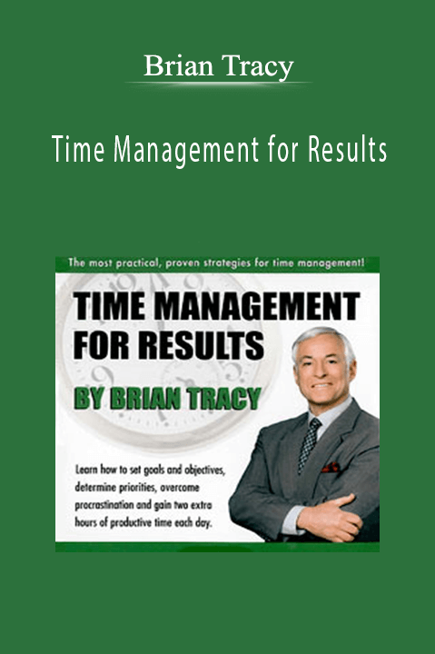 Time Management for Results – Brian Tracy