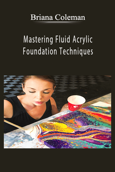 Mastering Fluid Acrylic: Foundation Techniques – Briana Coleman