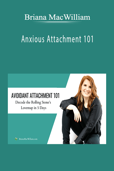 Anxious Attachment 101 – Briana MacWilliam