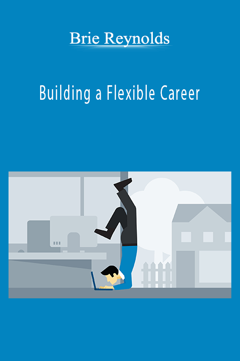 Building a Flexible Career – Brie Reynolds