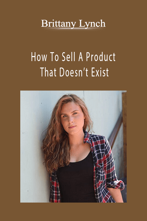 How To Sell A Product That Doesn’t Exist – Brittany Lynch