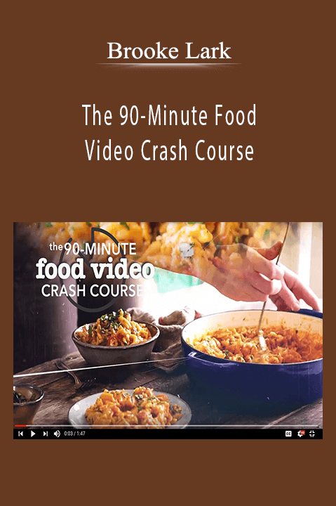 The 90–Minute Food Video Crash Course – Brooke Lark