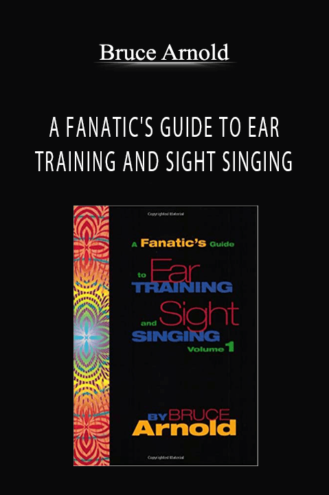 A FANATIC'S GUIDE TO EAR TRAINING AND SIGHT SINGING – Bruce Arnold