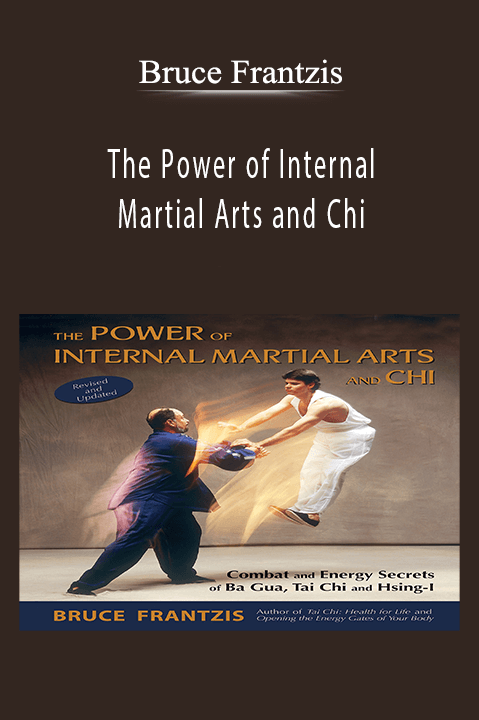 The Power of Internal Martial Arts and Chi – Bruce Frantzis