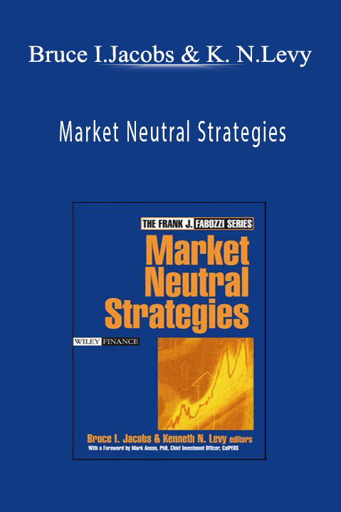 Market Neutral Strategies – Bruce I.Jacobs & Kenneth N.Levy