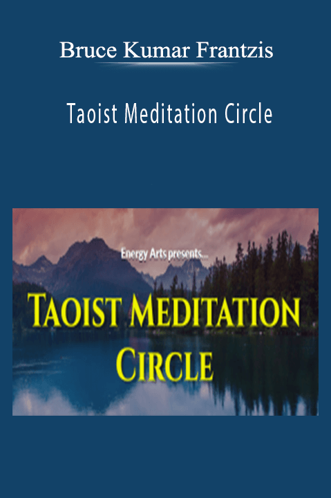 Taoist Meditation Circle – Bruce Kumar Frantzis