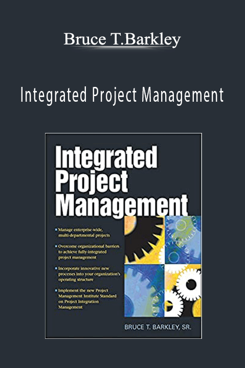 Integrated Project Management – Bruce T.Barkley