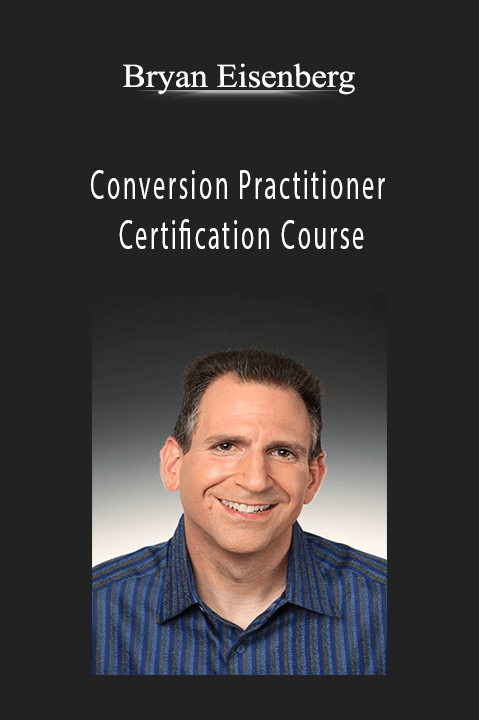 Conversion Practitioner Certification Course – Bryan Eisenberg