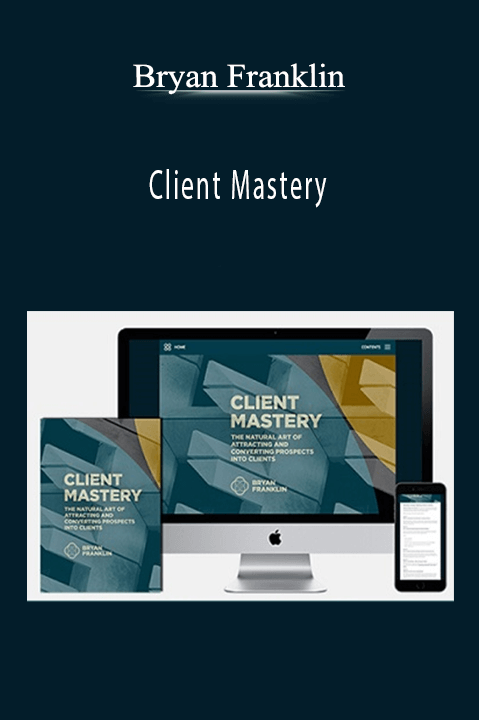 Client Mastery – Bryan Franklin